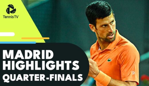 Nadal Battles Alcaraz; Djokovic, Tsitsipas, Rublev Play | Madrid 2022 Quarter-Final Highlights