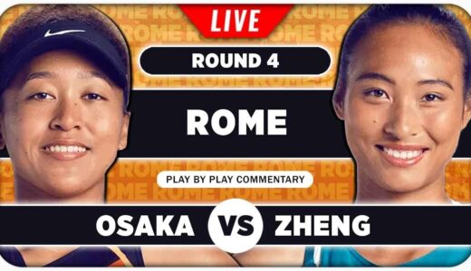 OSAKA vs ZHENG • WTA Rome 2024 • LIVE Tennis Play-by-Play Stream